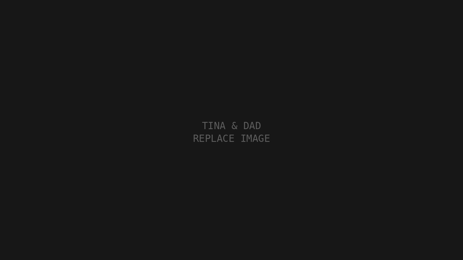 Tina & Dad hero placeholder